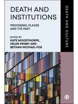 Death and Institutions. Processes, Places and the Past, Hardback/***