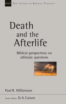 Death And The Afterlife. Biblical Perspectives On Ultimate Questions, Paperback/Paul R. Williamson
