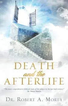 Death and the Afterlife, Paperback/Robert a. Morey