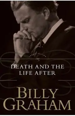 Death and the Life After - Billy Graham