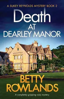 Death at Dearley Manor: A completely gripping cozy mystery, Paperback/Betty Rowlands