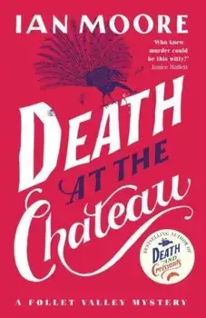Death at the Chateau. the hilarious and gripping cosy murder mystery, Paperback/Ian Moore