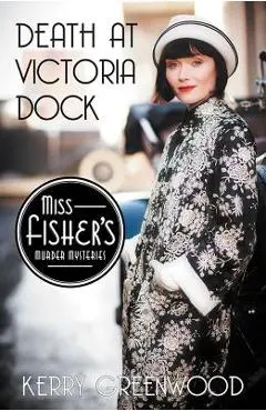 Death at Victoria Dock - Kerry Greenwood