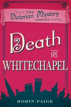 Death At Whitechapel. A Victorian Mystery Book 6, Paperback/Robin Paige