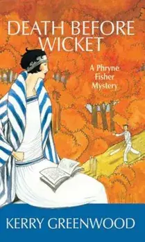 Death Before Wicket: A Phryne Fisher Mystery, Paperback/Kerry Greenwood
