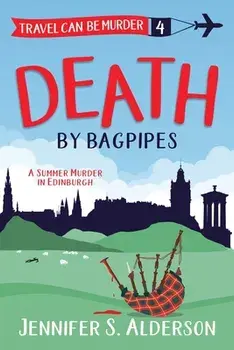 Death by Bagpipes: A Summer Murder in Edinburgh, Paperback/Jennifer S. Alderson