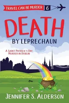 Death by Leprechaun: A Saint Patrick's Day Murder in Dublin, Paperback/Jennifer S. Alderson