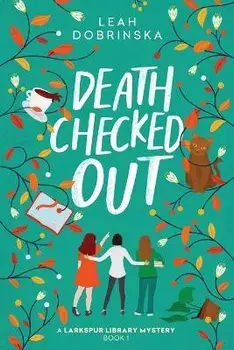 Death Checked Out: A Larkspur Library Mystery, Paperback/Leah Dobrinska