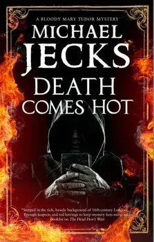 Death Comes Hot, Hardback/Michael Jecks