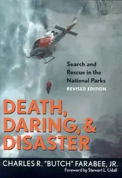 Death, Daring, and Disaster: Search and Rescue in the National Parks, Paperback/Charles R. Farabee Jr