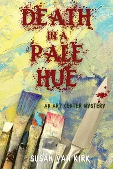 Death in a Pale Hue: An Art Center Mystery, Paperback/Susan Van Kirk