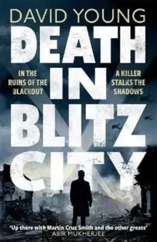 Death in Blitz City. The brilliant WWII crime thriller from the author of Stasi Child, Paperback/David Young