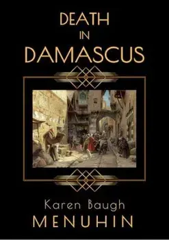 Death in Damascus: A Heathcliff Lennox Murder Mystery, Paperback/Karen Baugh Menuhin