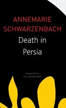 Death in Persia, Paperback/Annemarie Schwarzenbach