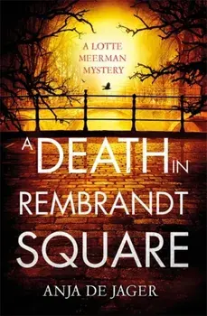 Death in Rembrandt Square, Hardback/Anja de Jager