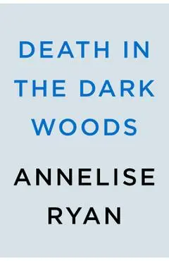 Death in the Dark Woods - Annelise Ryan