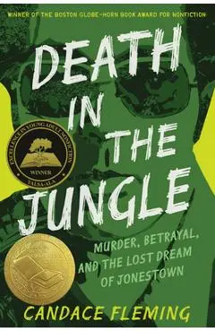 Death in the Jungle: Murder, Betrayal, and the Lost Dream of Jonestown - Candace Fleming