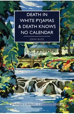 Death in White Pyjamas / Death Knows No Calendar - John Bude