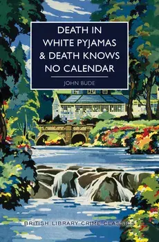 Death in White Pyjamas / Death Knows No Calendar, Paperback/John Bude
