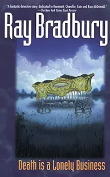 Death Is a Lonely Business, Paperback/Ray Bradbury
