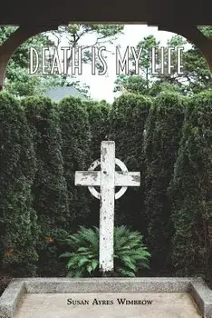 Death Is My Life, Paperback/Susan Ayres Wimbrow