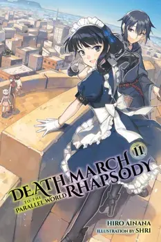 Death March to the Parallel World Rhapsody, Vol. 11 (Light Novel), Paperback/Hiro Ainana
