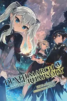 Death March to the Parallel World Rhapsody, Vol. 3 (Light Novel), Paperback/Hiro Ainana