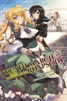 Death March to the Parallel World Rhapsody, Vol. 5 (Light Novel), Paperback/Hiro Ainana