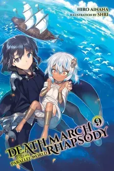 Death March to the Parallel World Rhapsody, Vol. 9 (Light Novel), Paperback/Hiro Ainana