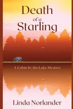 Death of a Starling: A Cabin by the Lake Mystery, Paperback/Linda Norlander