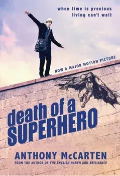 Death of a Superhero, Paperback/Anthony McCarten