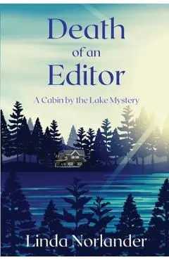 Death of an Editor: A Cabin by the Lake Mystery - Linda Norlander