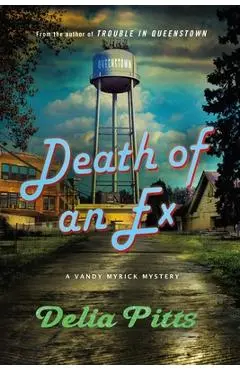 Death of an Ex: A Vandy Myrick Mystery - Delia Pitts