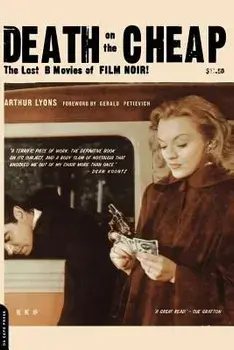Death on the Cheap: The Lost B Movies of Film Noir, Paperback/Arthur Lyons