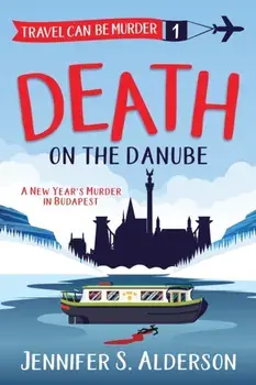 Death on the Danube: A New Year's Murder in Budapest, Paperback/Jennifer S. Alderson