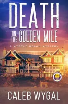 Death on the Golden Mile, Paperback/Caleb Wygal