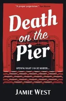 Death on the Pier. This delightfully theatrical murder mystery is perfect for fans of Richard Osman, Anthony Horowitz and, of course, Agatha Christie!, Paperback/Jamie West