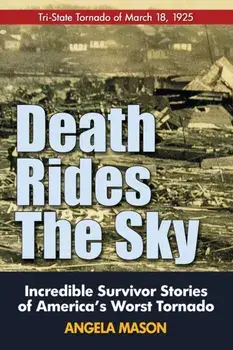 Death Rides the Sky: Incredible Survival Stories of America's Worst Tornado, Paperback/Angela Mason
