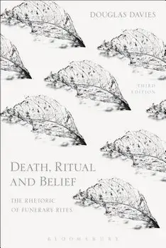 Death, Ritual and Belief: The Rhetoric of Funerary Rites, Paperback/Douglas Davies
