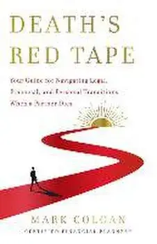Death's Red Tape: Your Guide for Navigating Legal, Financial, and Personal Transitions When a Partner Dies, Paperback/Mark Colgan