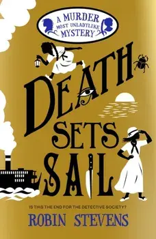 Death Sets Sail. A Murder Most Unladylike Mystery, Paperback/Robin Stevens