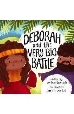 Deborah and the Very Big Battle - Tim Thornborough