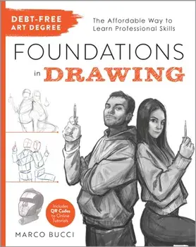 Debt-Free Art Degree: Foundations in Drawing. The Affordable Way to Learn Professional Skills - Includes QR Codes to Online Tutorials, Paperback/Marco Bucci