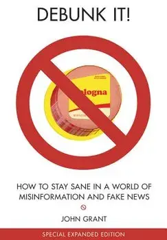 Debunk It!: How to Stay Sane in a World of Misinformation, Paperback/John Grant