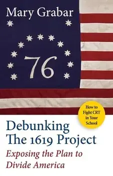 Debunking the 1619 Project: Exposing the Plan to Divide America, Paperback/Mary Grabar