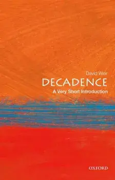 Decadence: A Very Short Introduction, Paperback/David Weir