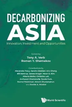 Decarbonizing Asia: Innovation, Investment and Opportunities, Paperback/Tony A. Verb
