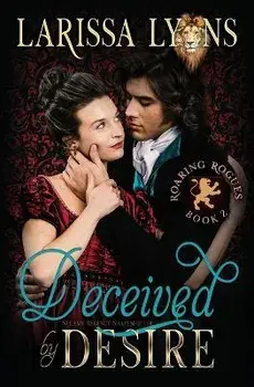 Deceived by Desire: Steamy Regency Shapeshifter, Paperback/Larissa Lyons