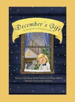 December's Gift: An Interfaith Holiday Story, Paperback/Ashley Smith-Santos