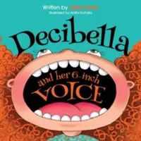 Decibella and Her 6 Inch Voice | Julia Cook